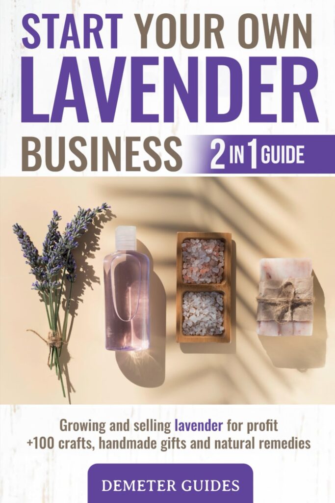 START YOUR OWN LAVENDER BUSINESS: 2 in 1 guide - growing and selling lavender for profit +100 crafts, handmade gifts and natural remedies     Paperback – June 13, 2021